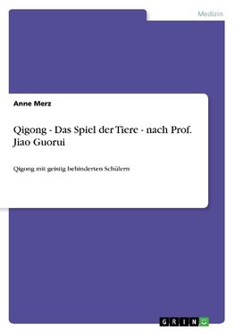 Qigong  -  Das Spiel der Tiere  - nach Prof. Jiao Guorui