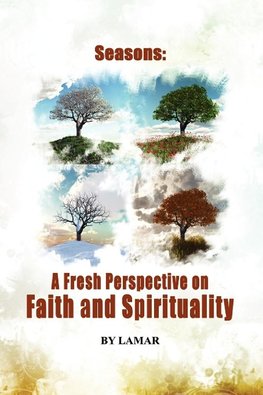 The Seasons of Belief   A New Perspective on Faith and Spirituality