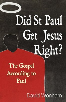 Wenham, D:  Did St Paul Get Jesus Right?