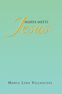 Marya Meets Jesus