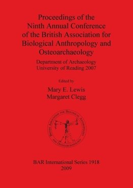 Proceedings of the Ninth Annual Conference of the British Association for Biological Anthropology and Osteoarchaeology