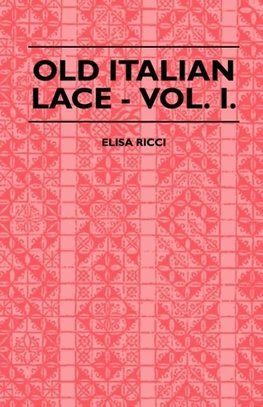 Old Italian Lace - Vol. I.