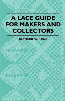 A Lace Guide For Makers And Collectors