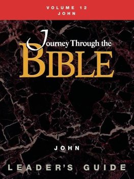 Journey Through the Bible Volume 12, John Leader's Guide