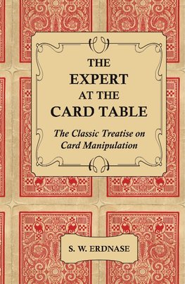 The Expert at the Card Table - The Classic Treatise on Card Manipulation