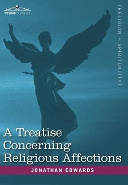 A Treatise Concerning Religious Affections