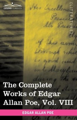 The Complete Works of Edgar Allan Poe, Vol. VIII (in Ten Volumes)