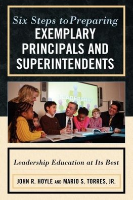 Six Steps to Preparing Exemplary Principals and Superintendents