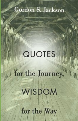 Quotes for the Journey, Wisdom for the Way