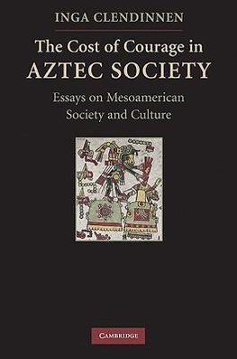 Clendinnen, I: Cost of Courage in Aztec Society