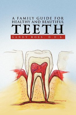 A Family Guide for Healthy and Beautiful Teeth