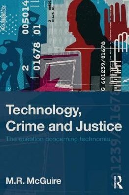 McGuire, M: Technology, Crime and Justice