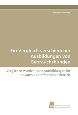 Ein Vergleich verschiedener Ausbildungen von Gebrauchshunden