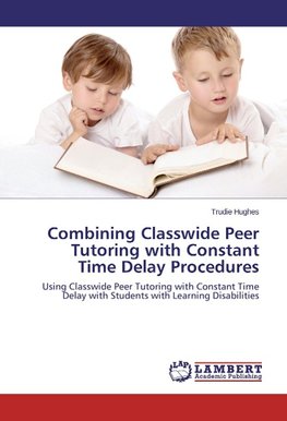 Combining Classwide Peer Tutoring with Constant Time Delay Procedures