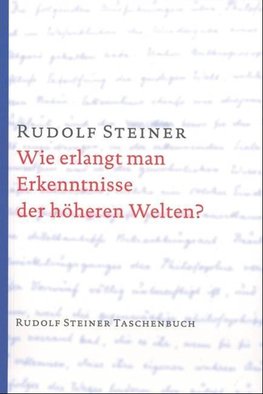 Wie erlangt man Erkenntnisse der höheren Welten?