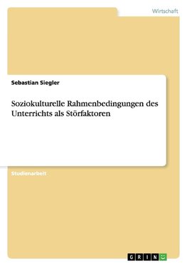 Soziokulturelle Rahmenbedingungen des Unterrichts als Störfaktoren