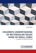 CHILDREN'S UNDERSTANDING OF RECTANGULAR SOLIDS MADE OF SMALL CUBES