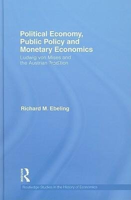 Ebeling, R: Political Economy, Public Policy and Monetary Ec