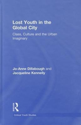 Dillabough, J: Lost Youth in the Global City