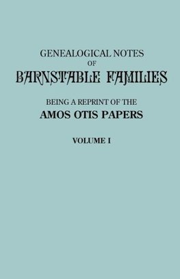 Genealogical Notes of Barnstable Families. Volume I [Massachusetts]