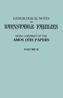 Genealogical Notes of Barnstable Families. Volume II [Massachusetts]