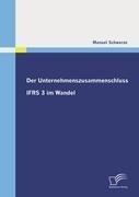 Der Unternehmenszusammenschluss: IFRS 3 im Wandel