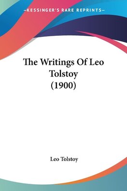 The Writings Of Leo Tolstoy (1900)