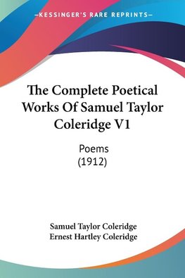 The Complete Poetical Works Of Samuel Taylor Coleridge V1