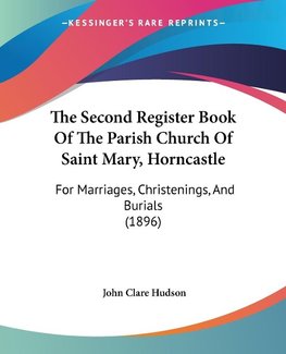 The Second Register Book Of The Parish Church Of Saint Mary, Horncastle