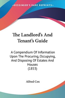 The Landlord's And Tenant's Guide