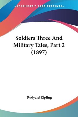 Soldiers Three And Military Tales, Part 2 (1897)