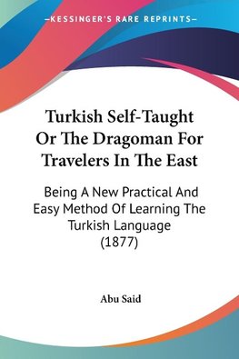 Turkish Self-Taught Or The Dragoman For Travelers In The East