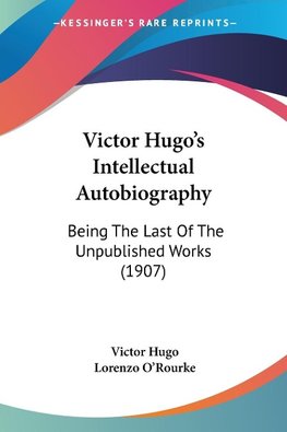 Victor Hugo's Intellectual Autobiography