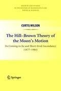 The Hill-Brown Theory of the Moon's Motion