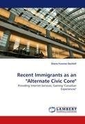 Recent Immigrants as an "Alternate Civic Core"