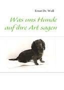 Was uns Hunde auf ihre Art sagen