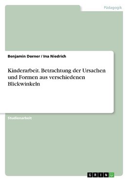 Kinderarbeit. Betrachtung der Ursachen und Formen aus verschiedenen Blickwinkeln