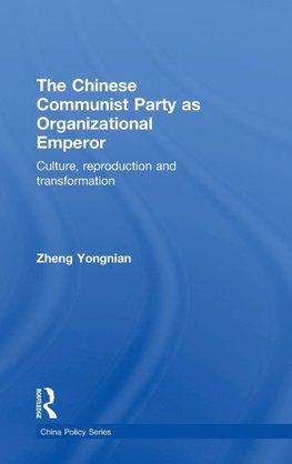 The Chinese Communist Party as Organizational Emperor