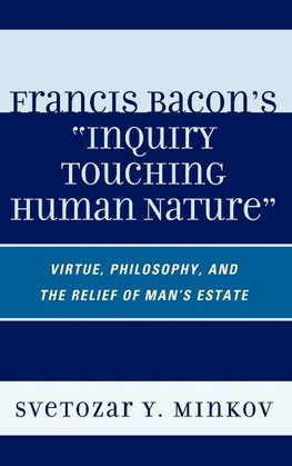 Francis Bacon's Inquiry Touching Human Nature