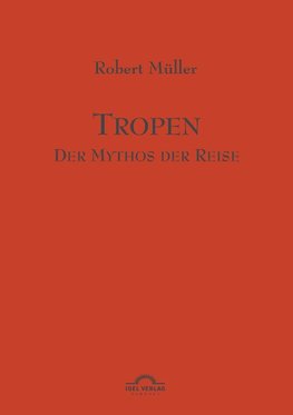 Tropen. Der Mythos der Reise