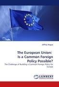 The European Union:   Is a Common Foreign Policy Possible?