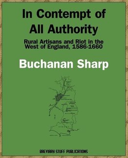 In Contempt of All Authority, Rural Artisans and Riot in the West of England, 1586-1660