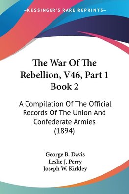 The War Of The Rebellion, V46, Part 1 Book 2