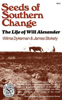 Dykeman, W: Seeds of Southern Change - The Life of Will Alex