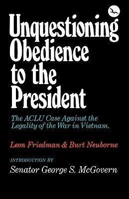 Friedman, L: Unquestioning Obedience to the President (Paper