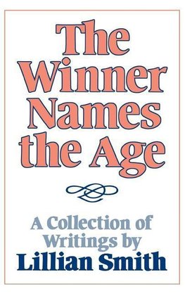 Smith, L: Winner Names the Age - A Collection of Writings by