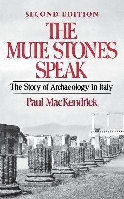 Mackendrick, H: Mute Stones Speak - The Story of Archaeology