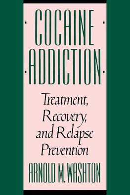 Cocaine Addiction, Treatment, Recovery, and Relapse Prevention (Revised)