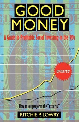 Lowry, R: Good Money - A Guide to Profitable Social Investin