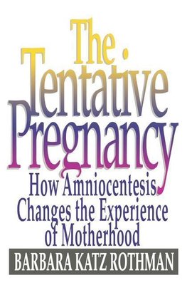 Rothman, B: Tentative Pregnancy - How Amniocentesis Changes